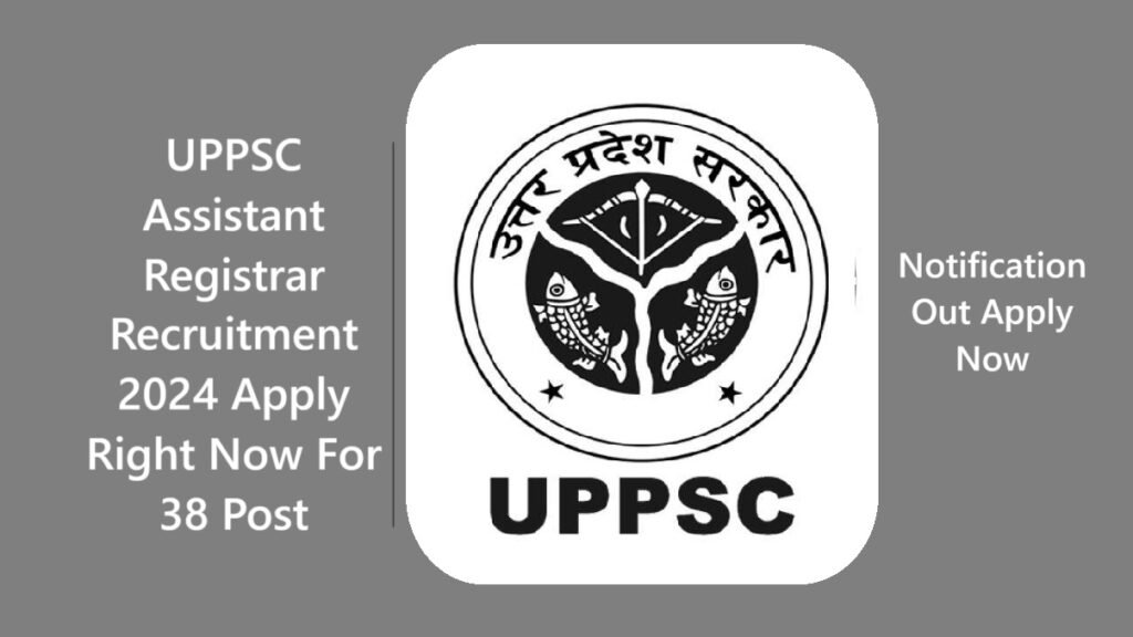 UPPSC Assistant Registrar Recruitment 2024