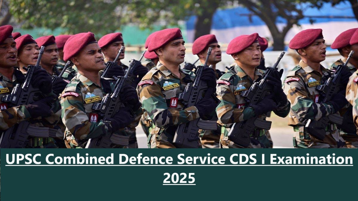 UPSC Combined Defence Service CDS I Examination 2025 Apply Right Now