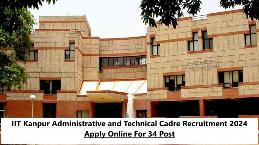 IIT Kanpur Administrative and Technical Cadre Recruitment 2024